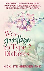 Wave Goodbye to Type 2 Diabetes Dr. Nicki Steinberger
